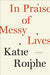 In Praise of Messy Lives 9780812992823 Katie Roiphe Brukte bøker