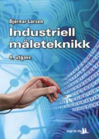 Industriell måleteknikk for automatisering 9788241206498 Bjørnar Larsen Brukte bøker