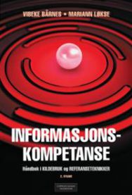 Informasjonskompetanse : håndbok i kildebruk og referanseteknikker 9788202494681 Vibeke Bårnes Mariann Løkse Brukte bøker