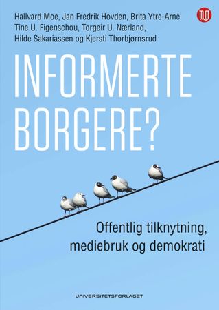 Informerte borgere? 9788215036496 Jan Fredrik Hovden Tine U. Figenschou Torgeir U. Nærland Hilde Sakariassen Kjersti Thorbjørnsrud Hallvard Moe Brita Ytre-Arne Brukte bøker