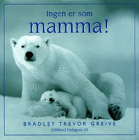 Ingen er som mamma! 9788250952010 Bradley Trevor Greive Brukte bøker