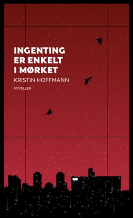 Ingenting er enkelt i mørket 9788283831597 Kristin Hoffmann Brukte bøker