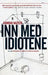 Inn med idiotene, eller hvordan vi lærte å forstå verden 9788253031262 Kamran Nazeer Brukte bøker