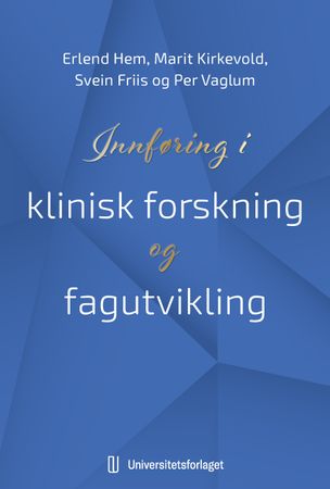 Innføring i klinisk forskning og fagutvikling 9788215056593 Per Vaglum Erlend Hem Marit Kirkevold Svein Friis Brukte bøker
