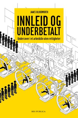 Innleid og underbetalt 9788282260800 James Bloodworth Brukte bøker
