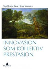 Innovasjon som kollektiv prestasjon 9788205409552 Tone Merethe Berg Aasen Oscar Amundsen Brukte bøker