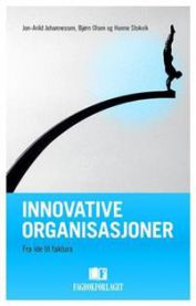 Innovative organisasjoner : fra idé til faktura 9788245014631 Jon-Arild Johannessen Bjørn Olsen Hanne Stokvik Brukte bøker