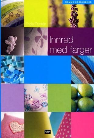 Innred med farger 9788249602704 Frida Pontén Brukte bøker