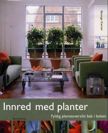 Innred med planter 9788203226359 George Carter Brukte bøker