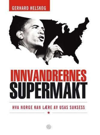 Innvandrernes supermakt 9788248908418 Gerhard Helskog Brukte bøker