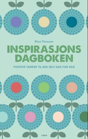 Inspirasjonsdagboken. Positive tanker til deg selv dag for dag. Dagbok med sitater 9788292390665 Eliza Thomsen Brukte bøker