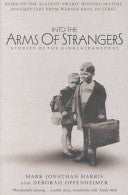 Into the Arms of Strangers 9781582341620 Mark Jonathan Harris Deborah Oppenheimer Brukte bøker