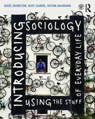 Introducing Sociology Using the Stuff of Everyday Life 9781138023383 Shyon Baumann Kate Cairns Josee Johnston Brukte bøker