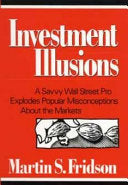 Investment Illusions 9780471569503 Martin S. Fridson Brukte bøker