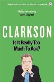 Is It Really Too Much To Ask? 9781405914130 Clarkson Jeremy Brukte bøker