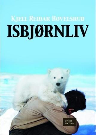 Isbjørnliv 9788245808872 Kjell-Reidar Hovelsrud Brukte bøker