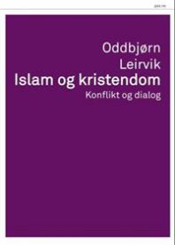 Islam og kristendom: konflikt og dialog 9788253037004 Oddbjørn Leirvik Brukte bøker