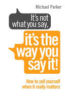 It's Not What You Say, It's the Way You Say It! 9780091955250 Michael Parker Brukte bøker