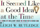 It Seemed Like a Good Idea at the Time 9780452271890 Leigh W. Rutledge Brukte bøker