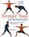 Iyengar Yoga for Motherhood 9781402726897 Geeta S. Iyengar Rita Keller Kerstin Khattab Brukte bøker