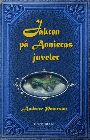 Jakten på Annieras juveler 9788252002447 Andrew Peterson Brukte bøker