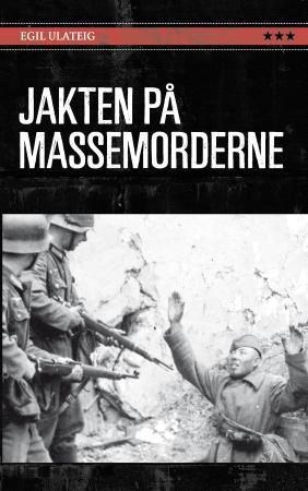 Jakten på massemorderne 9788282111911 Egil Ulateig Brukte bøker