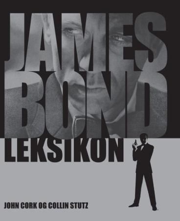 James Bond leksikon 9788281560581 John Cork Collin Stutz Brukte bøker