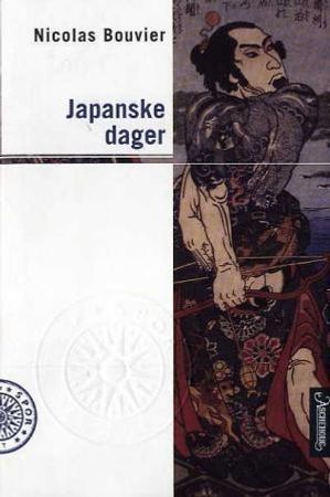 Japanske dager 9788203207648 Nicolas Bouvier Brukte bøker