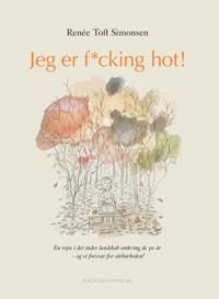 Jeg er f*cking hot (dansk udgave) 9788740038644 Renée Toft Simonsen Brukte bøker