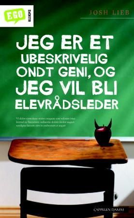 Jeg er et ubeskrivelig ondt geni, og jeg vil bli elevrådsleder 9788202305901 Josh Lieb Brukte bøker