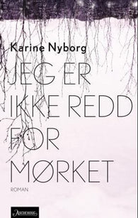 Jeg er ikke redd for mørket 9788203354984 Karine Nyborg Brukte bøker