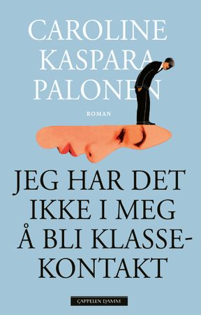 Jeg har det ikke i meg å bli klassekontakt 9788202866617 Caroline Kaspara Palonen Brukte bøker