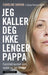 Jeg kaller deg ikke lenger pappa 9788202875299 Caroline Darian Brukte bøker