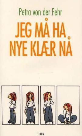 Jeg må ha nye klær nå 9788210046346 Petra von der Fehr Brukte bøker