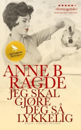 Jeg skal gjøre deg så lykkelig 9788249515295 Anne B. Ragde Brukte bøker