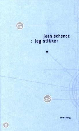 Jeg stikker 9788203205323 Jean Echenoz Brukte bøker
