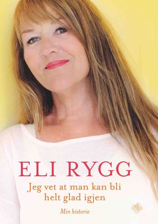 Jeg vet at man kan bli helt glad igjen 9788272016028 Eli Rygg Brukte bøker