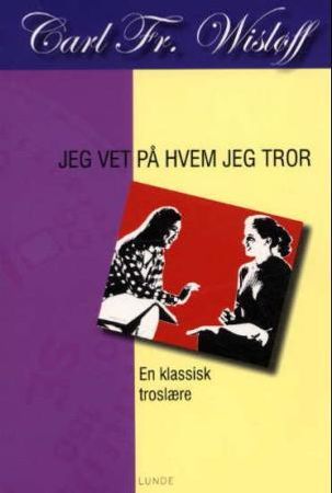 Jeg vet på hvem jeg tror 9788252047424 Carl Fredrik Wisløff Brukte bøker