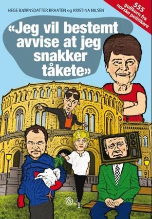 Jeg vil bestemt avvise at jeg snakker tåkete 9788248908845 Hege Bjørnsdatter Braaten Kristina Nilsen Brukte bøker