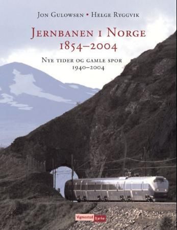 Jernbanen i Norge 1854-2004 9788241903328 Helge Ryggvik Jon Gulowsen Brukte bøker