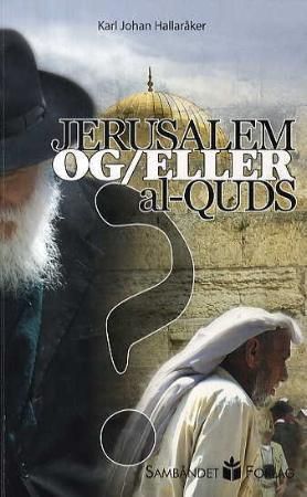 Jerusalem og/eller al-Quds? 9788277522081 Karl Johan Hallaråker Brukte bøker