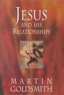 Jesus and His Relationships 9781842270288 Martin Goldsmith Brukte bøker