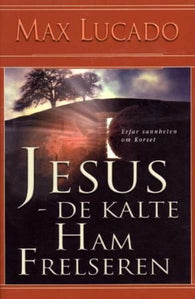 Jesus - de kalte ham Frelseren 9788230202289 Max Lucado Brukte bøker