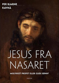 Jesus fra Nasaret 9788282654159 Per Bjarne Ravnå Brukte bøker