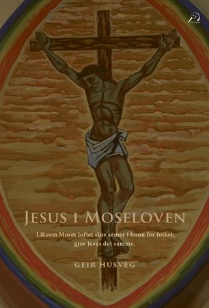 Jesus i Moseloven 9788284672830 Geir Husveg Brukte bøker