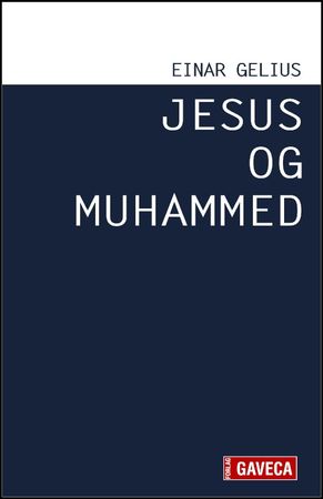 Jesus og Muhammed 9788293520313 Einar Gelius Brukte bøker