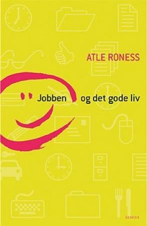 Jobben og det gode liv 9788247602959 Atle Roness Brukte bøker