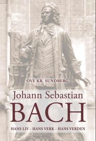 Johann Sebastian Bach 9788230012215 Ove Kr. Sundberg Brukte bøker