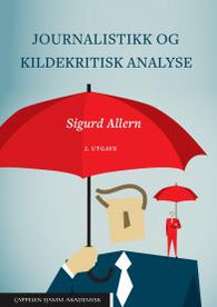 Journalistikk og kildekritisk analyse 9788202562557 Sigurd Allern Brukte bøker