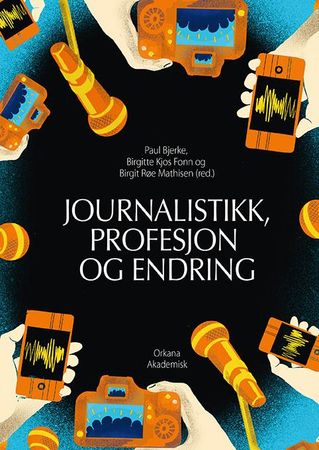 Journalistikk, profesjon og endring 9788281043589  Brukte bøker